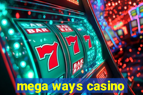 mega ways casino