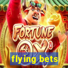 flying bets