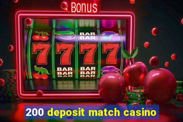 200 deposit match casino