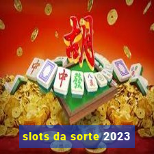 slots da sorte 2023