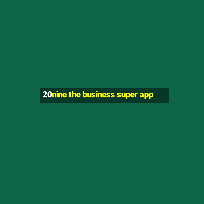 20nine the business super app