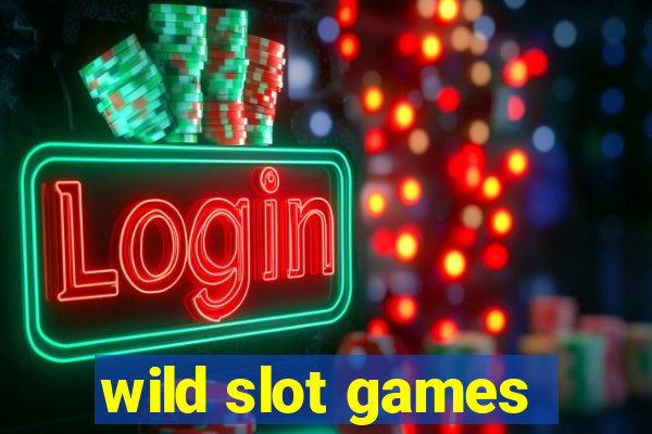 wild slot games