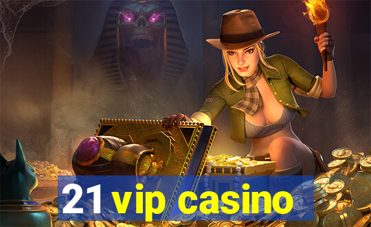 21 vip casino