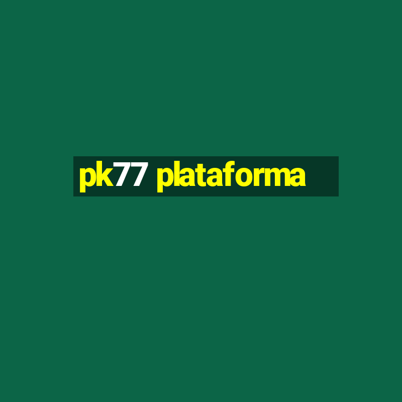 pk77 plataforma