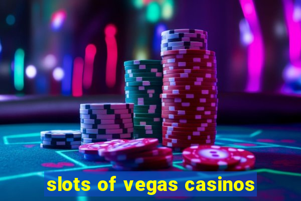 slots of vegas casinos