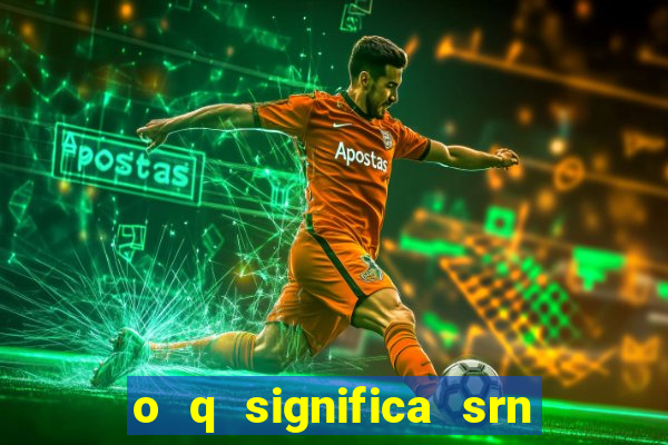 o q significa srn do flamengo