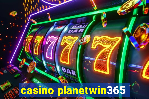 casino planetwin365