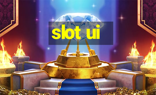 slot ui