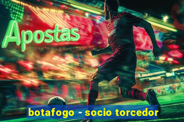 botafogo - socio torcedor