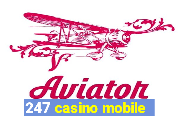 247 casino mobile