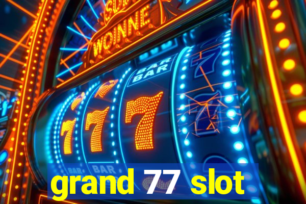 grand 77 slot