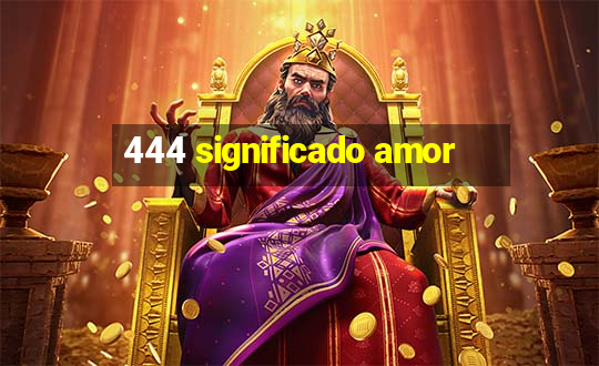 444 significado amor