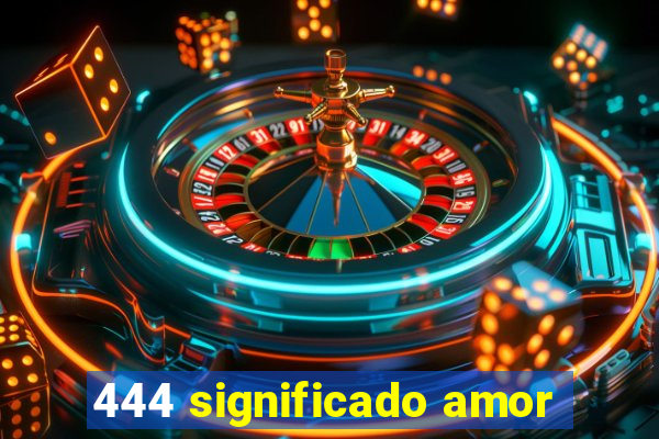 444 significado amor