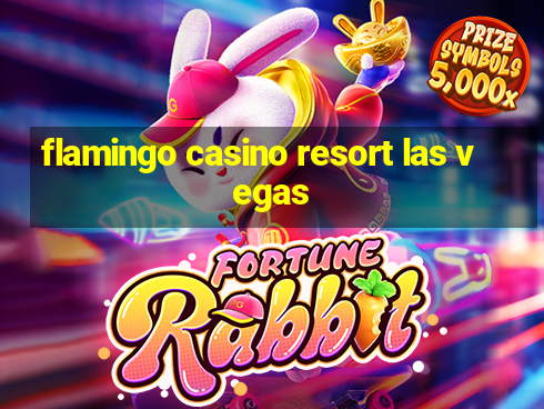 flamingo casino resort las vegas