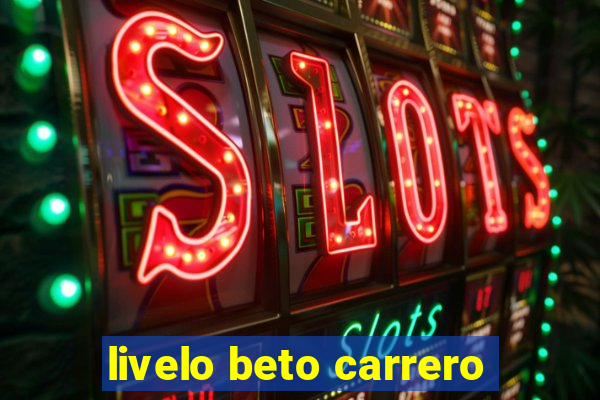 livelo beto carrero