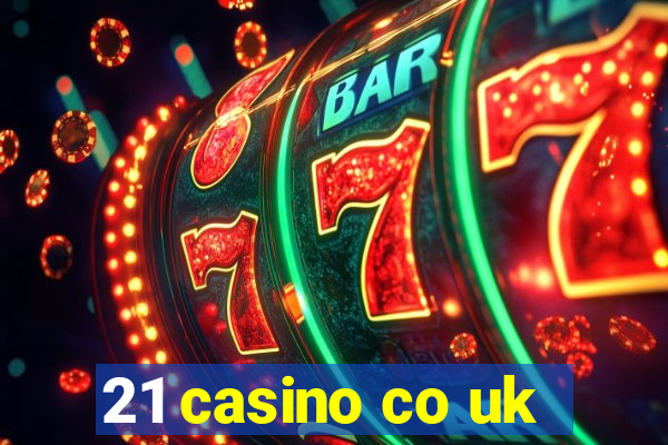 21 casino co uk