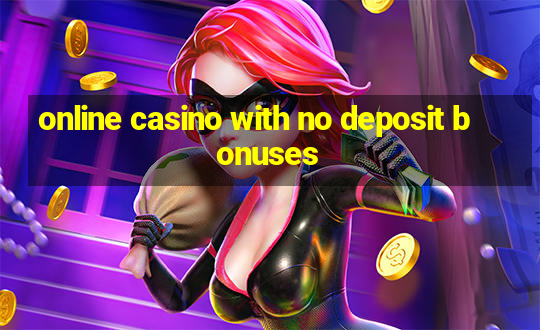 online casino with no deposit bonuses