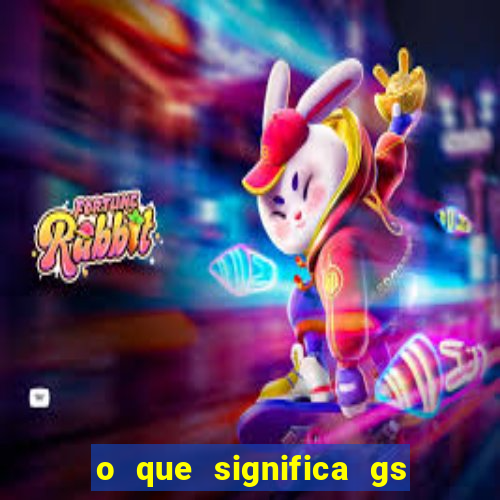 o que significa gs no futebol