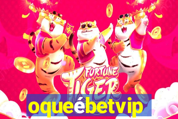 oqueébetvip