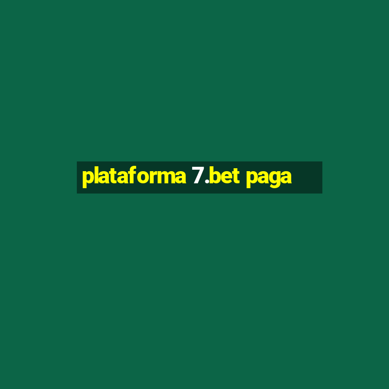 plataforma 7.bet paga