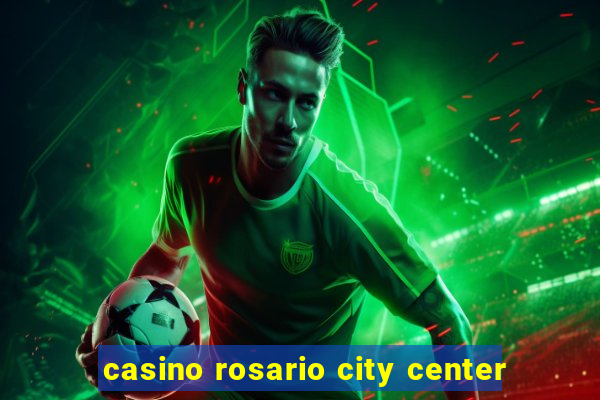 casino rosario city center