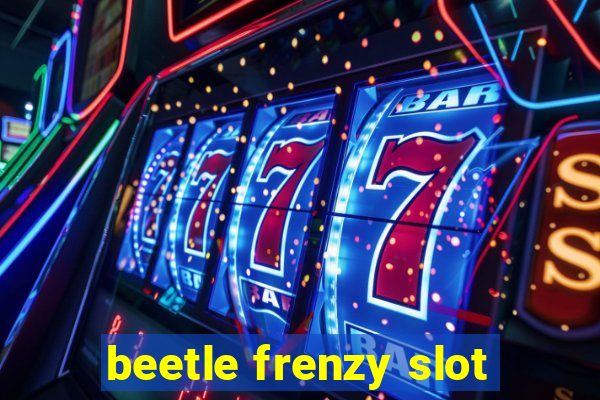 beetle frenzy slot