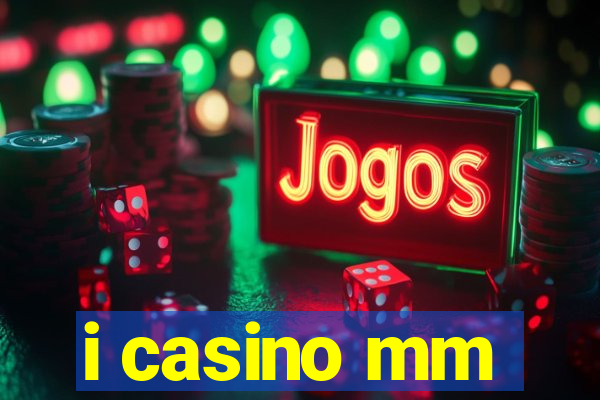 i casino mm