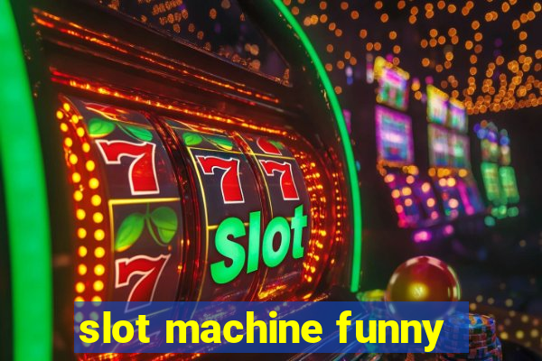 slot machine funny