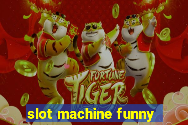 slot machine funny