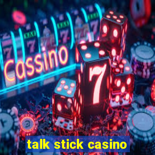 talk stick casino