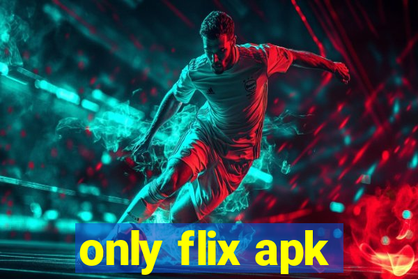 only flix apk