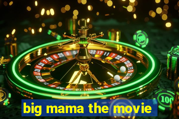 big mama the movie