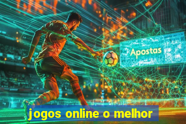 jogos online o melhor