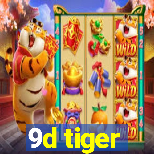 9d tiger