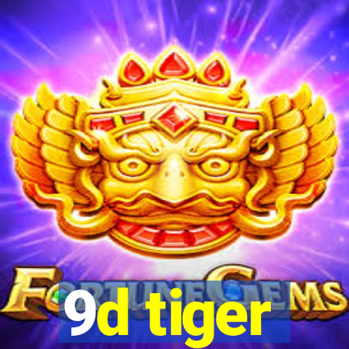 9d tiger