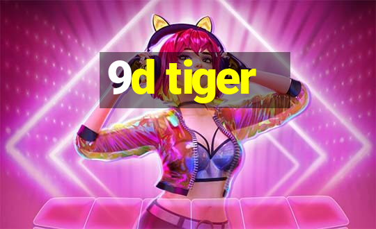 9d tiger