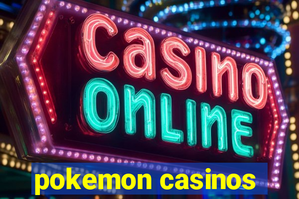 pokemon casinos