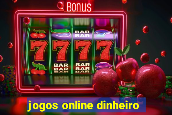 jogos online dinheiro