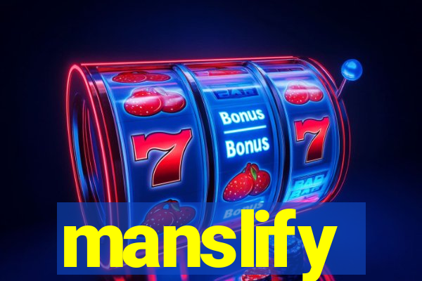 manslify