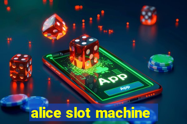 alice slot machine