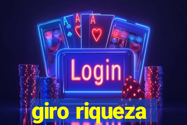 giro riqueza