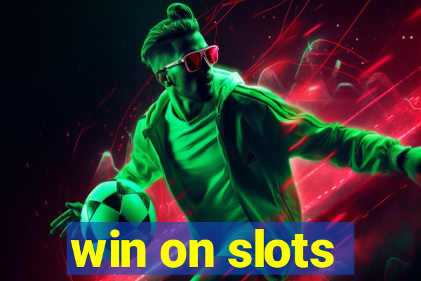 win on slots