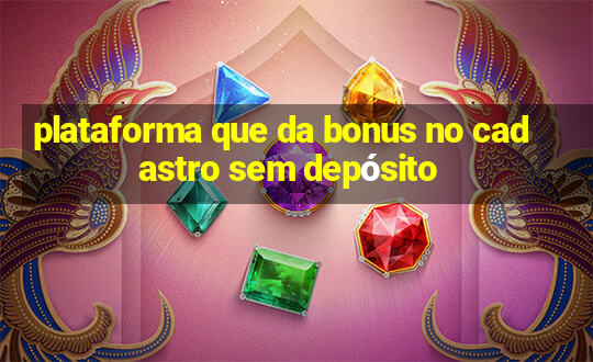 plataforma que da bonus no cadastro sem depósito