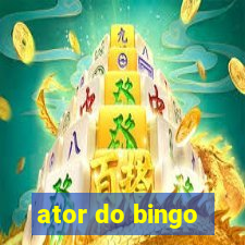 ator do bingo