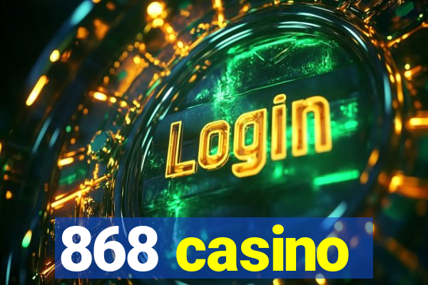 868 casino