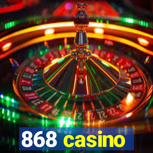 868 casino