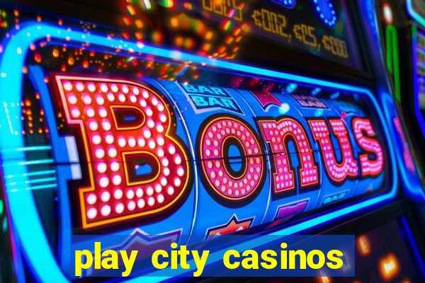 play city casinos