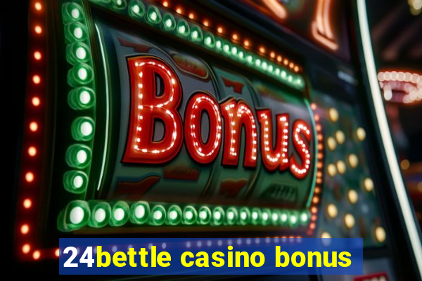 24bettle casino bonus