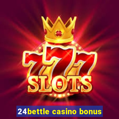 24bettle casino bonus