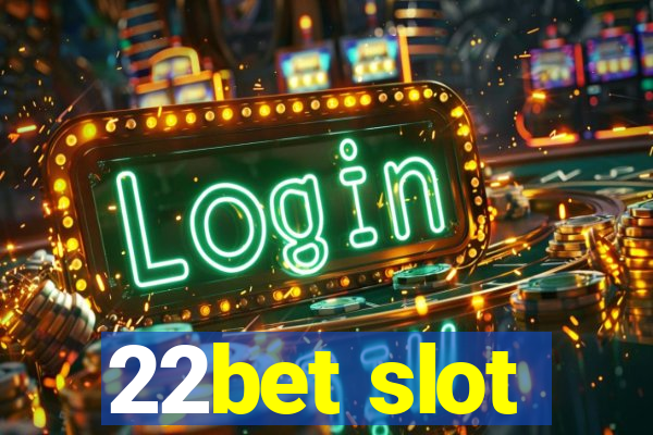 22bet slot